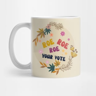 Roe Roe Roe Your Vote Mug